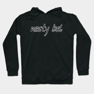 nasty boi Hoodie